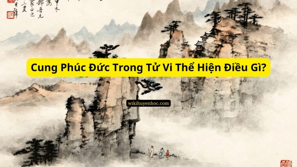 cung phuc duc trong tu vi